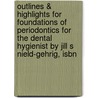 Outlines & Highlights For Foundations Of Periodontics For The Dental Hygienist By Jill S Nield-Gehrig, Isbn door Jill Nield-Gehrig