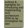 Outlines & Highlights For Introducing And Implementing Revit Architecture 2009 By Lay Christopher Fox, Isbn by Lay Fox