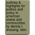 Outlines & Highlights For Politics And Policy In American States And Communities By Dennis L. Dresang, Isbn