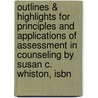Outlines & Highlights For Principles And Applications Of Assessment In Counseling By Susan C. Whiston, Isbn door Susan Whiston