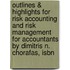 Outlines & Highlights For Risk Accounting And Risk Management For Accountants By Dimitris N. Chorafas, Isbn