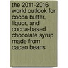 The 2011-2016 World Outlook for Cocoa Butter, Liquor, and Cocoa-Based Chocolate Syrup Made from Cacao Beans door Inc. Icon Group International