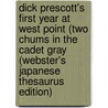 Dick Prescott's First Year At West Point (Two Chums In The Cadet Gray (Webster's Japanese Thesaurus Edition) door Inc. Icon Group International