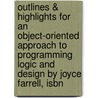 Outlines & Highlights For An Object-Oriented Approach To Programming Logic And Design By Joyce Farrell, Isbn by Joyce Farrell