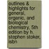 Outlines & Highlights For General, Organic, And Biological Chemistry, 5Th Edition By H. Stephen Stoker, Isbn