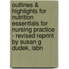 Outlines & Highlights For Nutrition Essentials For Nursing Practice - Revised Reprint By Susan G Dudek, Isbn by Susan Dudek