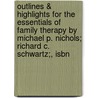 Outlines & Highlights For The Essentials Of Family Therapy By Michael P. Nichols; Richard C. Schwartz;, Isbn by Schwartz
