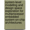 System-Level Modelling And Design Space Exploration For Multiprocessor Embedded System-On-Chip Architectures door Cagkan Erbas