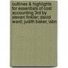 Outlines & Highlights For Essentials Of Cost Accounting 3Rd By Steven Finkler; David Ward; Judith Baker, Isbn door Steven Baker