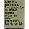 Outlines & Highlights For Food Production By Staff Of National Restaurant Assoc. Educational Foundation, Isbn door Staff Foundation