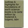 Outlines & Highlights For Foundations Of Earth Science Books A La Carte Edition By Frederick K. Lutgens, Isbn by Frederick Lutgens