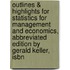 Outlines & Highlights For Statistics For Management And Economics, Abbreviated Edition By Gerald Keller, Isbn
