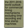 The 2011-2016 World Outlook for Commercial Timing Mechanisms Excluding Time Recording and Time Stamp Machines by Inc. Icon Group International