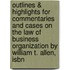 Outlines & Highlights For Commentaries And Cases On The Law Of Business Organization By William T. Allen, Isbn
