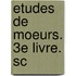 Etudes De Moeurs. 3E Livre. Sc