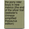 The Pony Rider Boys In New Mexico (The End Of The Silver Trail (Webster's Chinese Simplified Thesaurus Edition) by Inc. Icon Group International