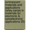 Luminescent Materials and Applications (Wiley Series in Materials for Electronic & Optoelectronic Applications 25) door Adrian Kitai