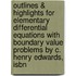 Outlines & Highlights For Elementary Differential Equations With Boundary Value Problems By C. Henry Edwards, Isbn