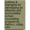 Outlines & Highlights For Developing An Effective And Accountable School Counseling Program By Debra C. Cobia, Isbn door Debra Cobia