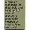 Outlines & Highlights For Diagnosis And Treatment Of Mental Disorders Across The Lifespan By Stephanie M. Woo, Isbn door Stephanie Woo