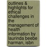 Outlines & Highlights For Ethical Challenges In The Management Of Health Information By Laurinda Beebe Harman, Isbn by Laurinda Harman