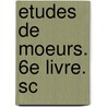 Etudes De Moeurs. 6E Livre. Sc door Honor? De Balzac