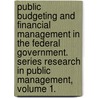 Public Budgeting and Financial Management in the Federal Government. Series Research in Public Management, Volume 1. door Jerry L. McCaffery