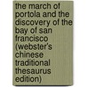 The March Of Portola And The Discovery Of The Bay Of San Francisco (Webster's Chinese Traditional Thesaurus Edition) door Inc. Icon Group International