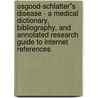 Osgood-Schlatter''s Disease - A Medical Dictionary, Bibliography, and Annotated Research Guide to Internet References by Icon Health Publications