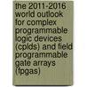 The 2011-2016 World Outlook For Complex Programmable Logic Devices (cplds) And Field Programmable Gate Arrays (fpgas) by Inc. Icon Group International