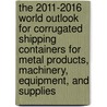 The 2011-2016 World Outlook for Corrugated Shipping Containers for Metal Products, Machinery, Equipment, and Supplies by Inc. Icon Group International