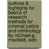 Outlines & Highlights For Basics Of Research Methods For Criminal Justice And Criminology By Michael G. Maxfield, Isbn