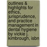 Outlines & Highlights For Ethics, Jurisprudence, And Practice Management In Dental Hygiene By Vickie J. Kimbrough, Isbn door Vickie Kimbrough