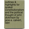 Outlines & Highlights For Quaker Constitutionalism And The Political Thought Of John Dickinson By Jane E. Calvert, Isbn door Jane Calvert