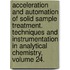 Acceleration and Automation of Solid Sample Treatment. Techniques and Instrumentation in Analytical Chemistry, Volume 24.