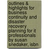 Outlines & Highlights For Business Continuity And Disaster Recovery Planning For It Professionals By Susan Snedaker, Isbn by Susan Snedaker