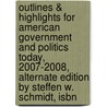 Outlines & Highlights For American Government And Politics Today, 2007-2008, Alternate Edition By Steffen W. Schmidt, Isbn door Steffen Schmidt