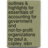 Outlines & Highlights For Essentials Of Accounting For Government And Not-For-Profit Organizations By Paul A. Copley, Isbn by Paul Copley