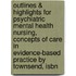 Outlines & Highlights For Psychiatric Mental Health Nursing, Concepts Of Care In Evidence-Based Practice By Townsend, Isbn