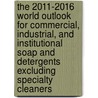 The 2011-2016 World Outlook for Commercial, Industrial, and Institutional Soap and Detergents Excluding Specialty Cleaners door Inc. Icon Group International