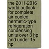 The 2011-2016 World Outlook for Complete Air-Cooled Hermetic-Type Refrigeration Condensing Units over 3 Hp and under 15 Hp by Inc. Icon Group International