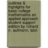 Outlines & Highlights For Basic College Mathematics An Applied Approach Student Support Edition By Richard N. Aufmann, Isbn