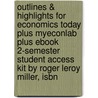 Outlines & Highlights For Economics Today Plus Myeconlab Plus Ebook 2-Semester Student Access Kit By Roger Leroy Miller, Isbn door Roger Miller