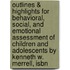 Outlines & Highlights For Behavioral, Social, And Emotional Assessment Of Children And Adolescents By Kenneth W. Merrell, Isbn
