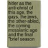 Hitler as the Anti-Christ of this Age, the Gays, the Jews, the Other-Abled, the Coming Messianic Age and the final ''brief season