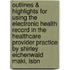 Outlines & Highlights For Using The Electronic Health Record In The Healthcare Provider Practice By Shirley Eichenwald Maki, Isbn