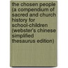 The Chosen People (A Compendium Of Sacred And Church History For School-Children (Webster's Chinese Simplified Thesaurus Edition) door Inc. Icon Group International