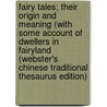 Fairy Tales; Their Origin And Meaning (With Some Account Of Dwellers In Fairyland (Webster's Chinese Traditional Thesaurus Edition) door Inc. Icon Group International
