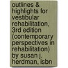 Outlines & Highlights For Vestibular Rehabilitation, 3Rd Edition (Contemporary Perspectives In Rehabilitation) By Susan J. Herdman, Isbn by Susan Herdman