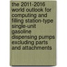 The 2011-2016 World Outlook for Computing and Filling Station-Type Single-Unit Gasoline Dispensing Pumps Excluding Parts and Attachments door Inc. Icon Group International
